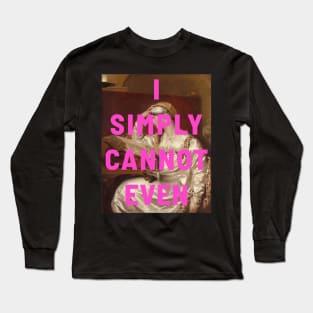 "I simply cannot even" (pink) - classic portrait of a woman with a tongue-in-cheek caption in bright neon pink Long Sleeve T-Shirt